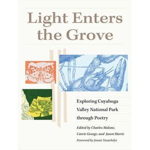 Light Enters the Grove: Exploring Cuyahoga Valley National Park Through Poetry -